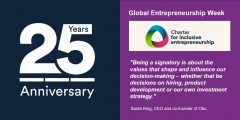 Left-hand side, dark blue background with 25 Years anniversary lofo in white. Left side, purple background and white text, Global Entrepreneurship Week, Charter for Inclusive Entrepreneurship logo, quote from Sarah King, CEO and co-founder of Obu "Being a signatory is about the values that shape and influence our decision-making – whether that be decisions on hiring, product development or our own investment strategy."