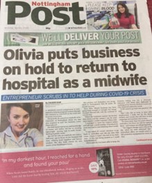 Front page of Nottingham Post newspaper with a picture of Olivia in nurse uniform with caption, Olivia puts business on hold to return to hospital as midwide.