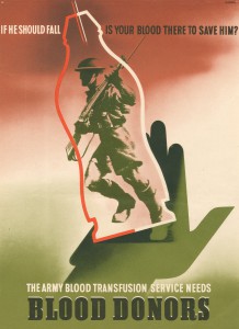 Poster encouraing blood donation showing a soldier in a blood bottle, with the slogan 'If he should fall is your blood there to save him?'. Dated 17 July 1943