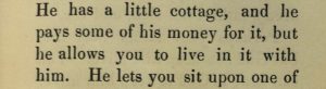Extract of text: He has a little cottage and he pays some of his money for it, but he allows you to live in it with him.