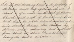 Detail from the manuscript name book for North Ronaldsay. The excerpt reads, ‘Site of old dwelling house on the property of William Traill Esq of Woodwick M. D. about ¼ of a mile north east of the Free Church and north of Waterhouse. It is said that the whole Island was at one time divided between three Brothers by division walls extending east and west from shore to shore Finnerhouse being the centre division’. Ref: Orkney OS Name Book, 1879-1880 Volume 13 OS1/23/13/32.